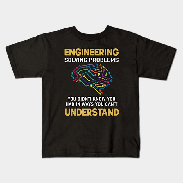 Engineer Solving Problems You Didn't Know You Had Kids T-Shirt by Wakzs3Arts